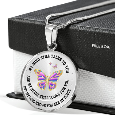 Butterfly Necklace - My Mind Still Talks To You Necklace Circle - Perfect Happy Gift (Butterfly) My Mind Still Talks To You And My Heart Still Look For You But My Soul Knows You Are At Peace Necklace